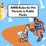 AWBI Rules for Pets in Public Parks